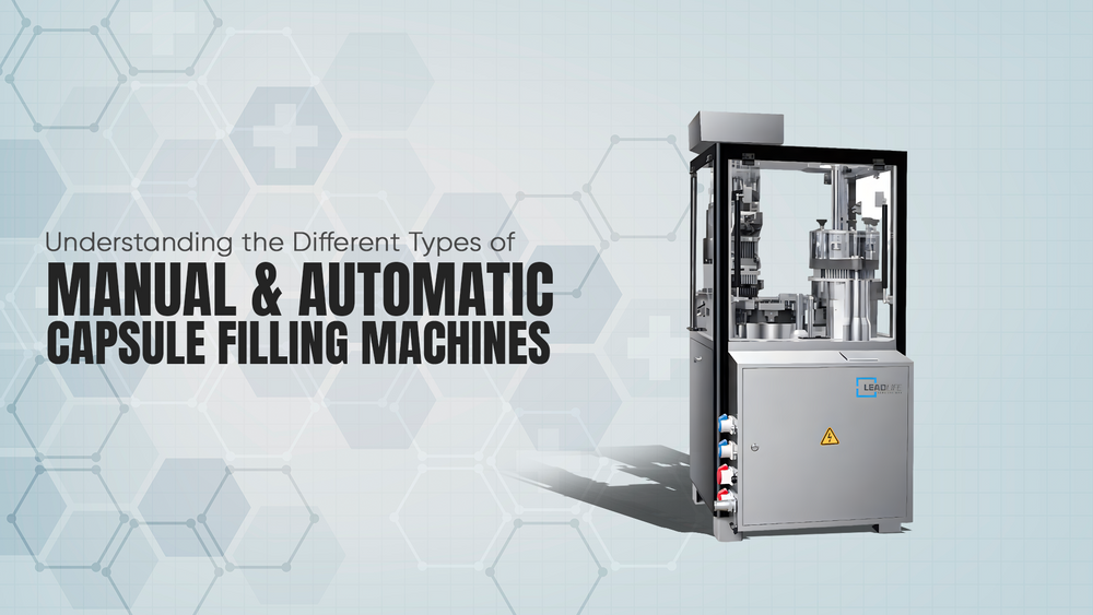  Types of Manual & Automatic Capsule Filling Machines