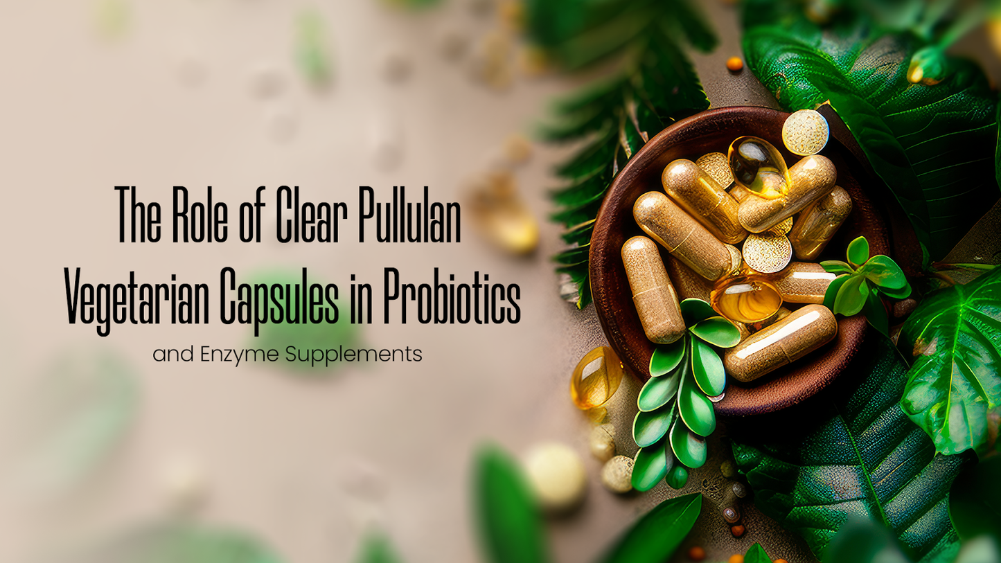 Role of Clear Pullulan Vegetarian Capsules